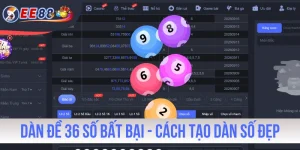 Dàn Đề 36 Số Bất Bại - Cách Tạo Dàn Số Đẹp Thu Lãi Lớn